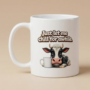Mug Laissez-moi me détendre un peu. Vache drôle
