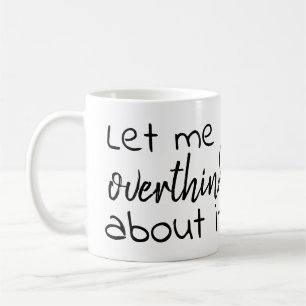 Mug laissez-moi overthink à son sujet