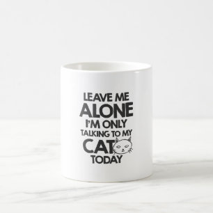 Mug Laissez-moi seul, je parle seulement à mon chat
