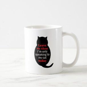 Mug Laissez-moi seul moi parle seulement à mon chat