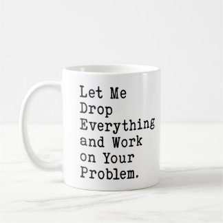 Mug Laissez-Moi Tout Abandonner Et Travailler Sur Votr