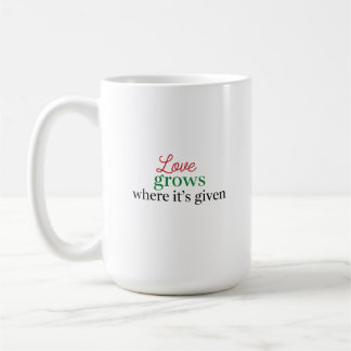Mug "L'amour grandit là où il est donné"