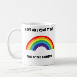 Mug L'amour viendra à la fin de l'arc-en-ciel
