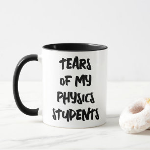 Mug Larmes de mes élèves de physique Drôle de physique
