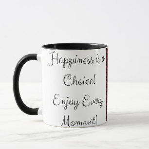 Mug Le bonheur est un choix ! Profitez de chaque momen