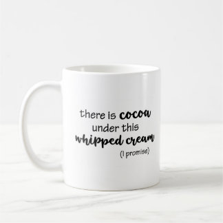 Mug Le cacao sous cette crème fouettée Je promets amus