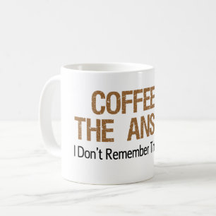 Mug Le café est la réponse que je ne me rappelle pas