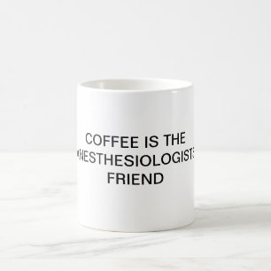 MUG LE CAFÉ EST L'AMI D'ANESTHÉSISTES