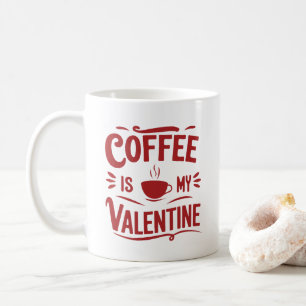 Mug Le Café Est Mon Valentin, Drôle De Saint-Valentin