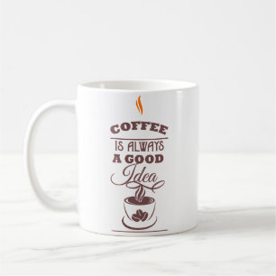 Mug Le café est toujours une bonne idée