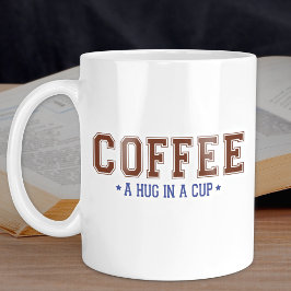 Mug Le café est un câlin dans une varsité de la coupe
