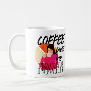 Mug Le café me donne du pouvoir à l'enseignant   vinta