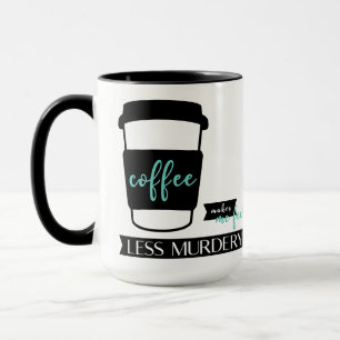 Mug Le café me fait me sentir moins meurtrier et drôle