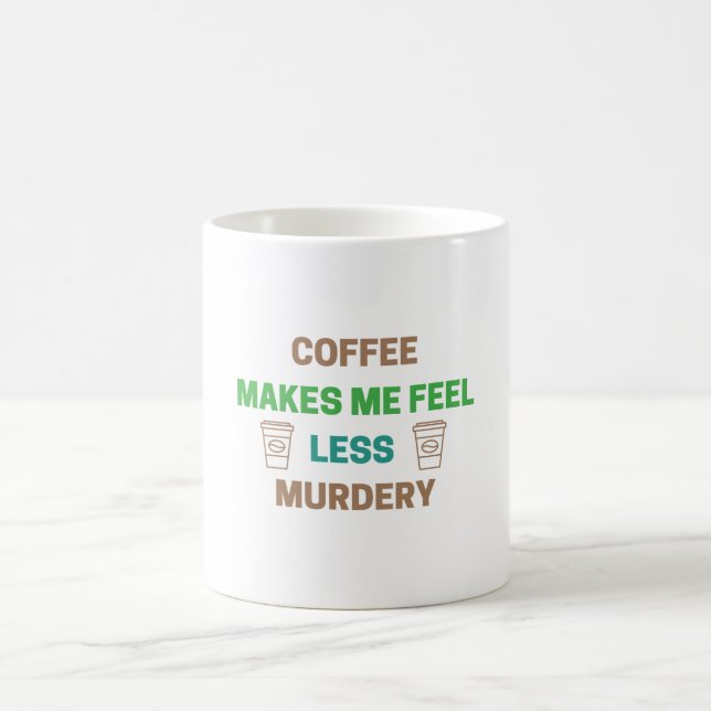 Mug Le Café Me Rend Moins Meurtre - Drôle Caféine (Centre)