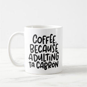 Mug Le café, parce que Adulte Ta Cabron, le spanglish