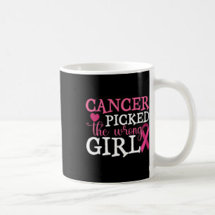 Mug Le Cancer A Choisi La Mauvaise Fille Le Cancer Du