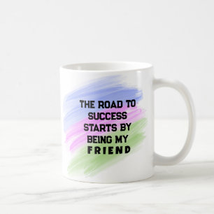 Mug Le chemin du succès commence par être mon ami