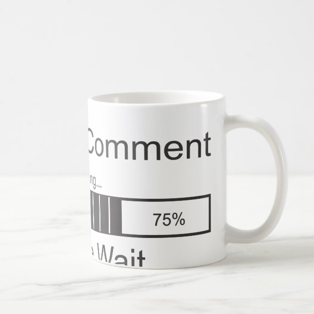 Mug Le commentaire sarcastique chargeant svp attendent (Droite)