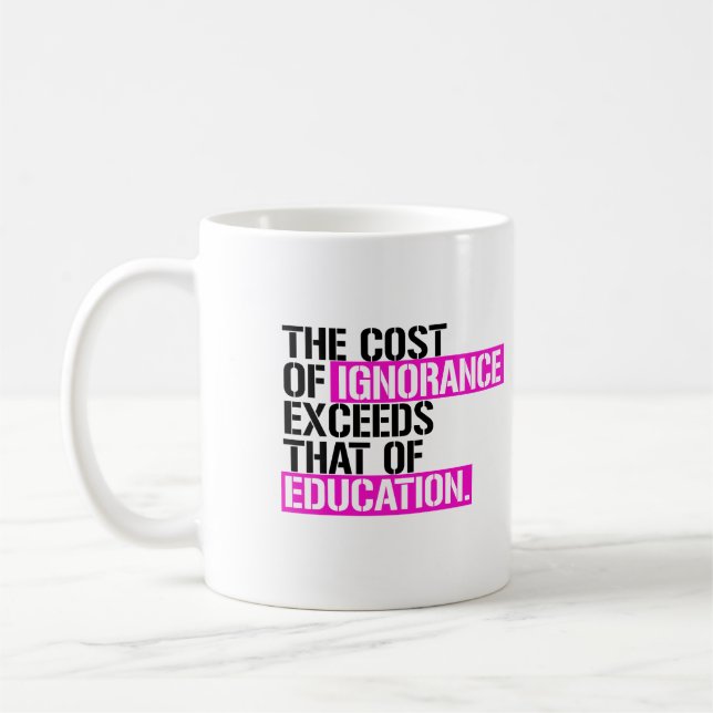 Mug Le coût de l'ignorance dépasse celui de l'éducatio (Gauche)