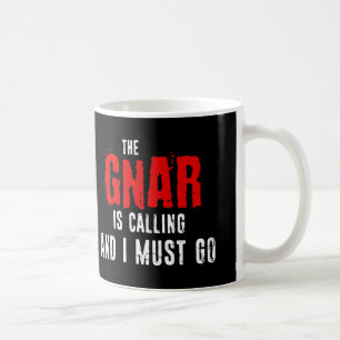 Mug Le Gnar Appelle Et Je Dois Y Aller