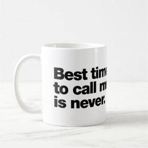 Mug Le meilleur moment pour m'appeler n'est jamais