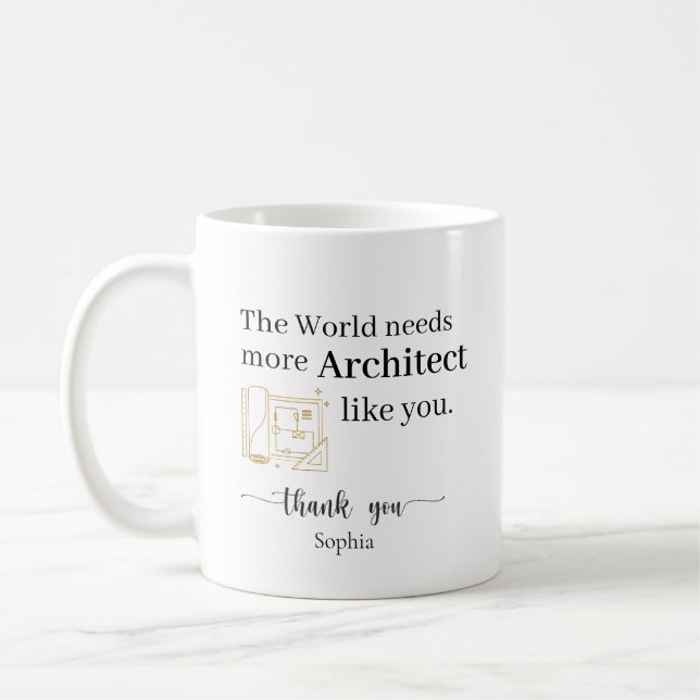 Mug Le monde a besoin de plus d'architectes comme vous (Gauche)
