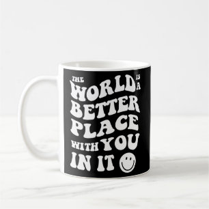 Mug Le Monde Est Un Meilleur Endroit Avec Vous