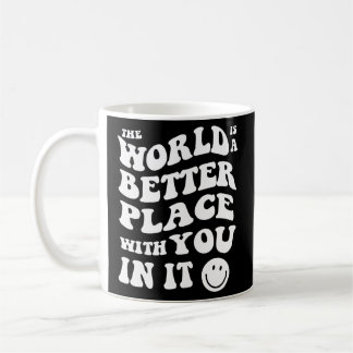 Mug Le Monde Est Un Meilleur Endroit Avec Vous