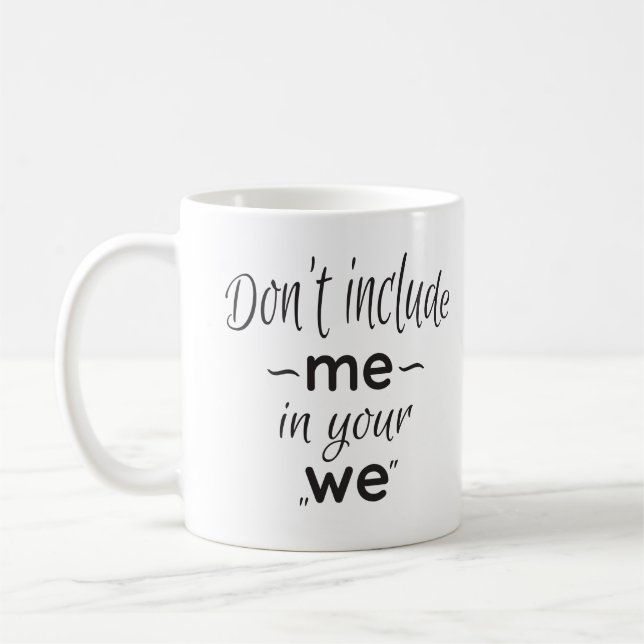 Mug le 💪 ne m'incluent pas dans le votre "nous " (Gauche)