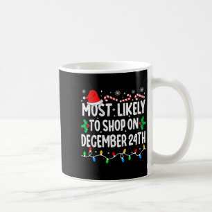 Mug Le plus susceptible de magasiner le 24 décembre co