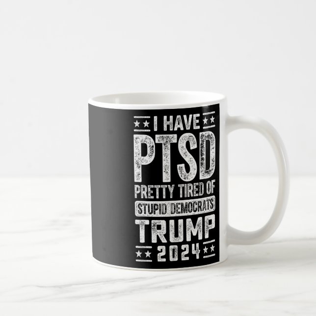 Mug Le Ptsd Est Assez Fatigué Des Imbéciles Démocrates (Droite)