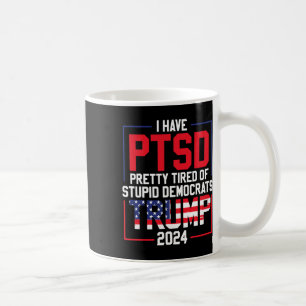 Mug Le Ptsd Est Assez Fatigué Des Imbéciles Démocrates