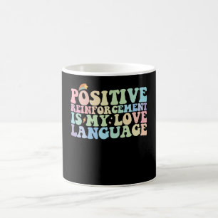 Mug Le Renforcement Positif Est Ma Langue D'Amour Supe