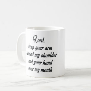 MUG LE SEIGNEUR, GARDENT VOTRE BRAS AUTOUR DE MON