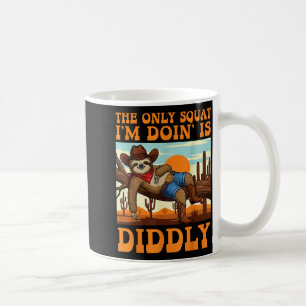 Mug Le seul squat que je fais est Diddly Sloth Cowboy