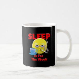 MUG LE SOMMEIL EST POUR LE FAIBLE