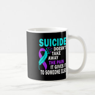 Mug Le Suicide Ne Supprime Pas La Douleur Qu'Il Lui Do