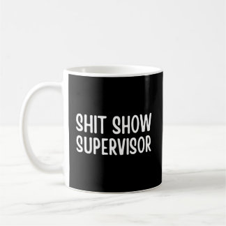 Mug Le Superviseur De Shitshow Dit Pour