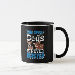 Mug Le temps passé avec des chiens n'est jamais perdu