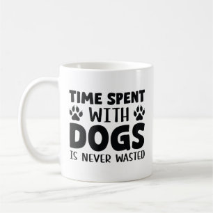 Mug Le temps passé avec les chiens n'est jamais perdu
