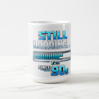 Mug Le « Toujours en chargement… depuis les années 90 