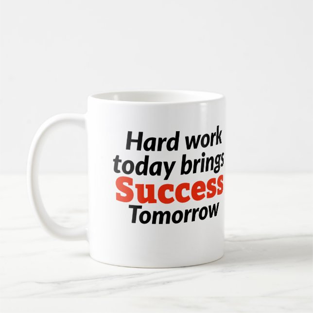 Mug Le travail dur aujourd'hui apporte le succès demai (Gauche)