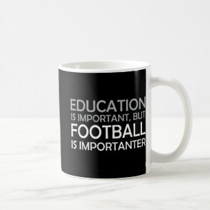 Mug L'éducation est importante, mais le football est i