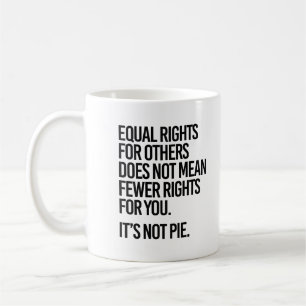 Mug L'égalité des droits ne signifie pas moins de droi