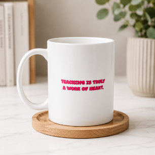 Mug L'enseignement est un travail de cœur Conception d