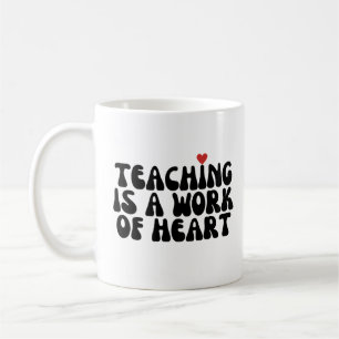 Mug L'Enseignement Est Une Oeuvre De Coeur