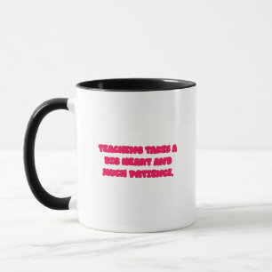 Mug L'enseignement nécessite un grand cœur et de la pa