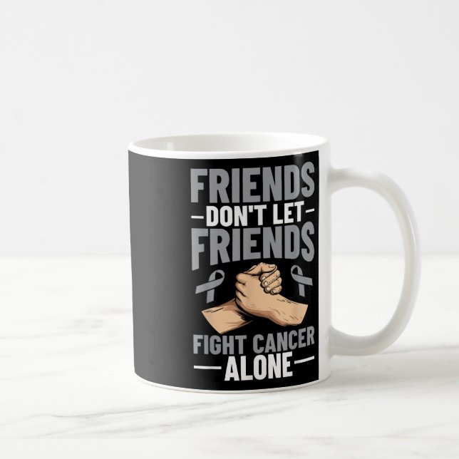 Mug Les amis du cancer du cerveau ne laissent pas les  (Droite)