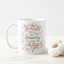 Mug Les amis sont la famille que nous choisissons