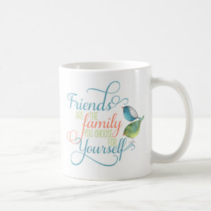 Mug Les amis sont la famille que vous choisissez la ph